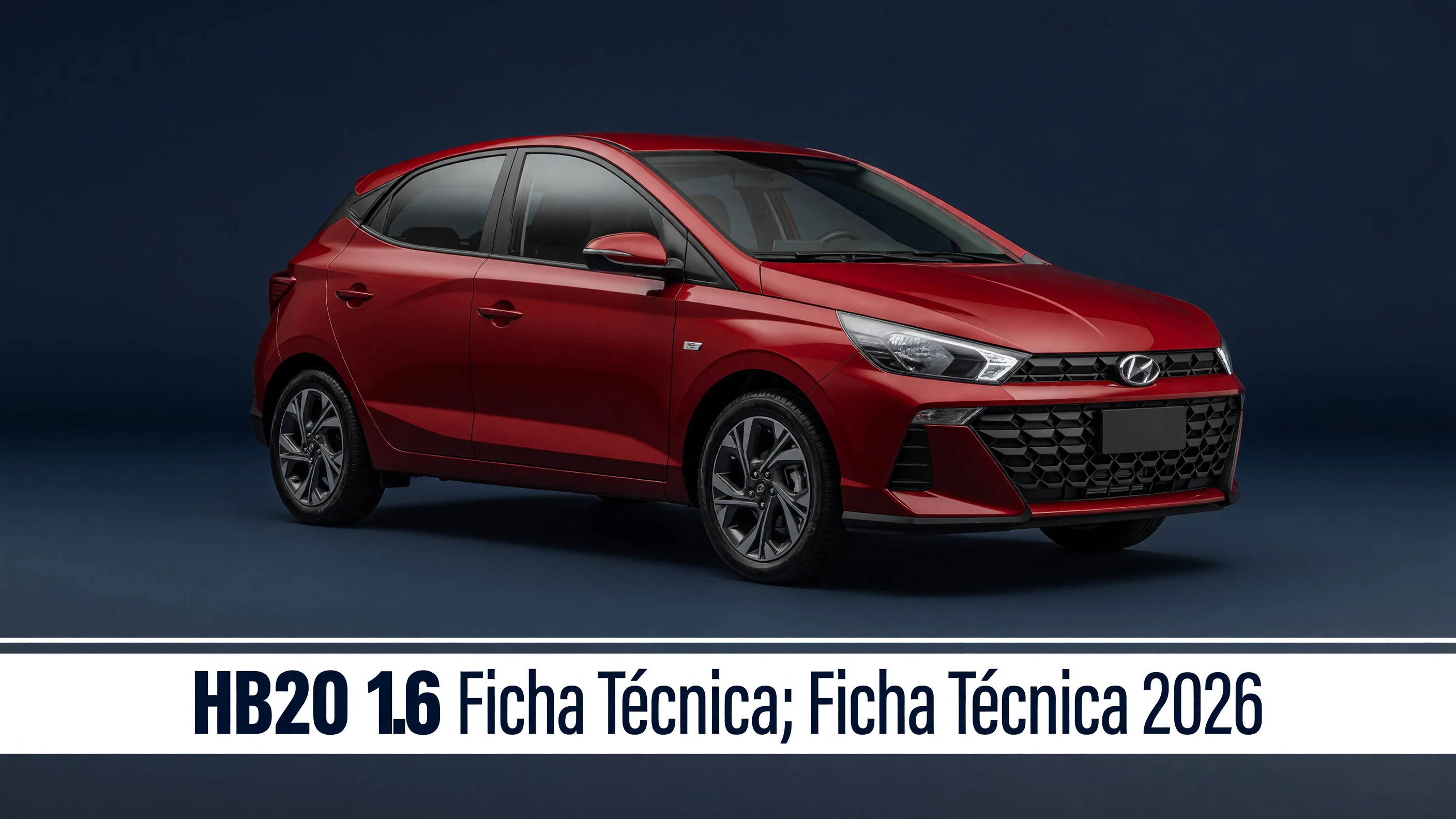 Ficha Técnica HB20 1.6 2026: Motor, Consumo e Desempenho